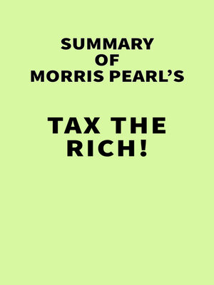 cover image of Summary of Morris Pearl's Tax the Rich!